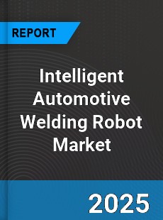 Global Intelligent Automotive Welding Robot Market