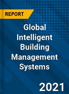 Global Intelligent Building Management Systems Market