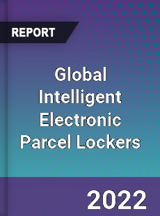 Global Intelligent Electronic Parcel Lockers Market