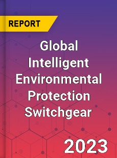Global Intelligent Environmental Protection Switchgear Industry