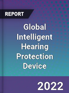 Global Intelligent Hearing Protection Device Market