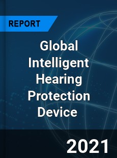 Global Intelligent Hearing Protection Device Market