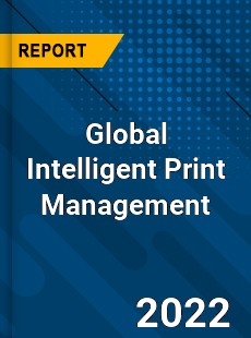 Global Intelligent Print Management Market