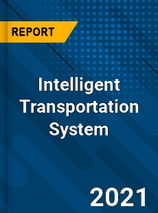 Global Intelligent Transportation System Market