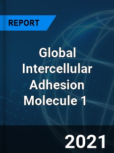 Global Intercellular Adhesion Molecule 1 Market
