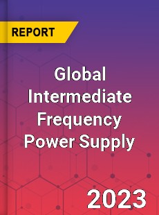 Global Intermediate Frequency Power Supply Industry