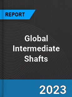 Global Intermediate Shafts Market