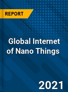 Global Internet of Nano Things Market