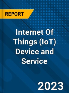 Global Internet Of Things Device and Service Market