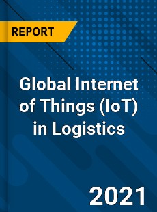 Global Internet of Things in Logistics Industry