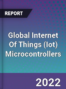 Global Internet Of Things Microcontrollers Market