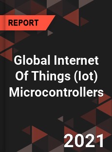 Global Internet Of Things Microcontrollers Market