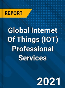 Global Internet Of Things Professional Services Market