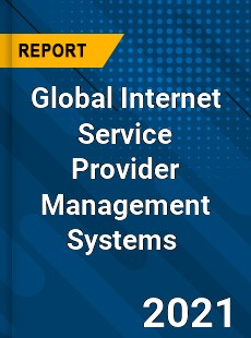 Global Internet Service Provider Management Systems Market
