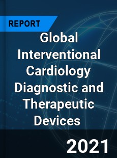 Global Interventional Cardiology Diagnostic and Therapeutic Devices Market