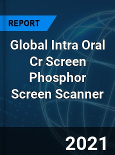 Global Intra Oral Cr Screen Phosphor Screen Scanner Market