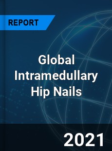 Global Intramedullary Hip Nails Market