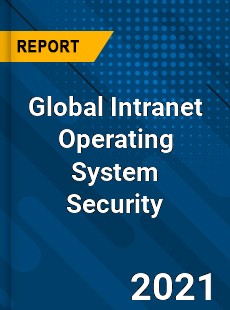 Global Intranet Operating System Security Market