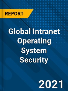 Global Intranet Operating System Security Market