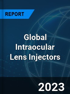 Global Intraocular Lens Injectors Industry