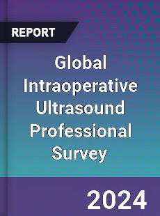 Global Intraoperative Ultrasound Professional Survey Report