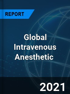 Global Intravenous Anesthetic Market