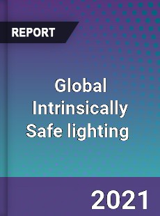 Global Intrinsically Safe lighting Market