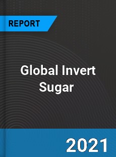 Global Invert Sugar Market