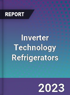 Global Inverter Technology Refrigerators Market