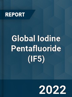 Global Iodine Pentafluoride Market