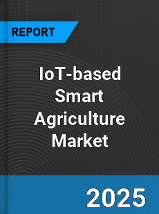 Global IoT based Smart Agriculture Outlook