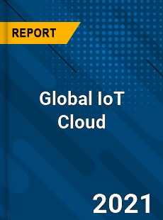 Global IoT Cloud Market