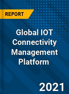 Global IOT Connectivity Management Platform Market