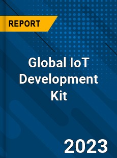 Global IoT Development Kit Industry