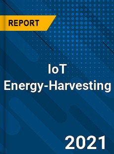 Global IoT Energy Harvesting Market