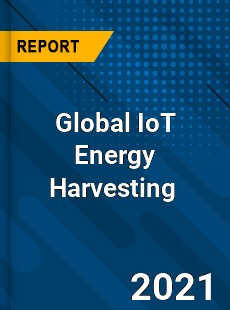 Global IoT Energy Harvesting Market