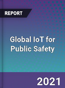 Global IoT for Public Safety Market