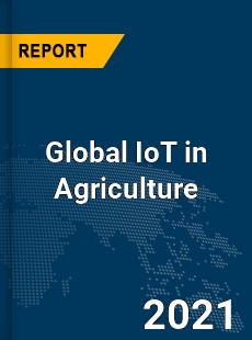 Global IoT in Agriculture Market