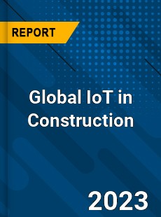 Global IoT in Construction Market