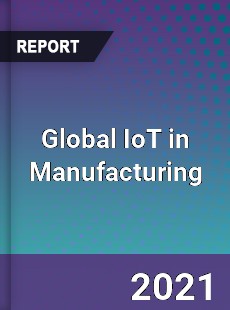 Global IoT in Manufacturing Market