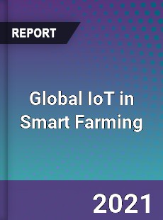 Global IoT in Smart Farming Market