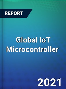 Global IoT Microcontroller Market
