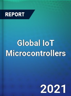 Global IoT Microcontrollers Market