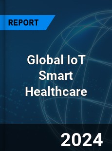 Global IoT Smart Healthcare Industry