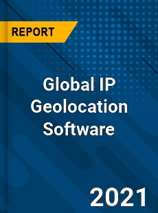 Global IP Geolocation Software Market