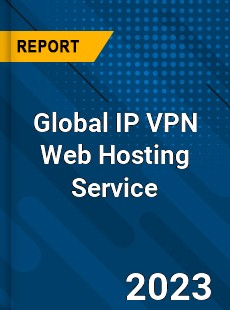 Global IP VPN Web Hosting Service Industry
