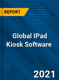 Global IPad Kiosk Software Market