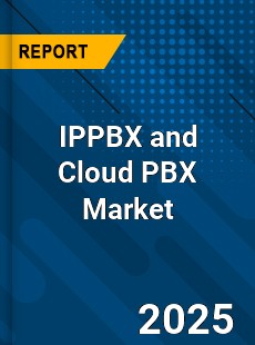 IPPBX and Cloud PBX Market