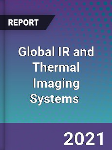 Global IR and Thermal Imaging Systems Market