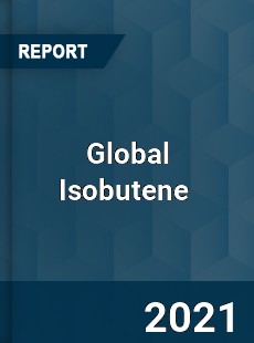 Global Isobutene Market